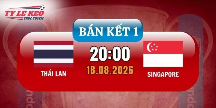 Tỷ lệ kèo Thái Lan vs Singapore